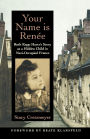 Your Name Is Renï¿½e: Ruth Kapp Hartz's Story as a Hidden Child in Nazi-Occupied France