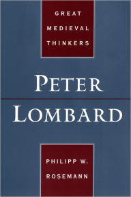 Title: Peter Lombard, Author: Philipp W. Rosemann