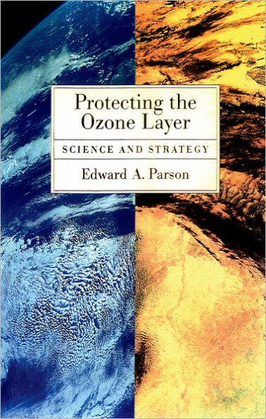 Protecting the Ozone Layer: Science and Strategy / Edition 1