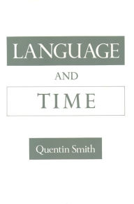 Title: Language and Time / Edition 1, Author: Quentin Smith