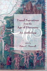 Title: Travel Narratives from the Age of Discovery: An Anthology / Edition 1, Author: Peter C. Mancall