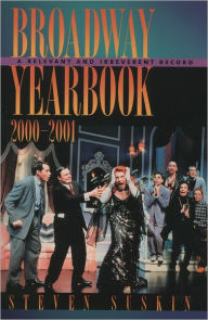Title: Broadway Yearbook 2000-2001: A Relevant and Irreverent Record, Author: Steven Suskin