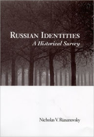 Title: Russian Identities: A Historical Survey, Author: Nicholas V. Riasanovsky