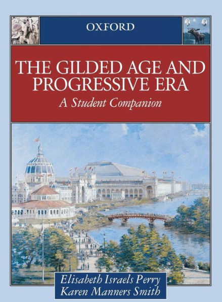 The Gilded Age and Progressive Era: A Student Companion