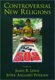 Title: Controversial New Religions / Edition 1, Author: James R. Lewis