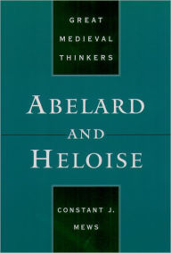 Title: Abelard and Heloise / Edition 1, Author: Constant J. Mews