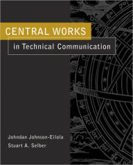 Title: Central Works in Technical Communication / Edition 1, Author: Johndan Johnson-Eilola