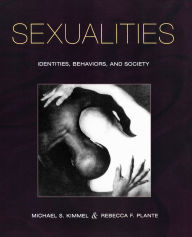 Title: Sexualities: Identities, Behaviors, and Society / Edition 1, Author: Michael S. Kimmel