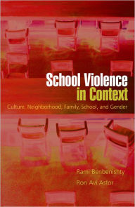 Title: School Violence in Context: Culture, Neighborhood, Family, School, and Gender, Author: Rami Benbenishty