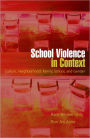 School Violence in Context: Culture, Neighborhood, Family, School, and Gender