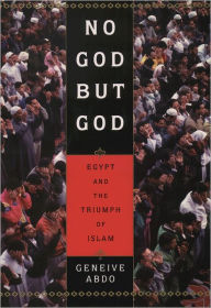 Title: No God but God: Egypt and the Triumph of Islam / Edition 1, Author: Geneive Abdo