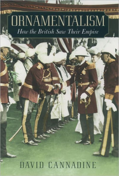 Ornamentalism: How the British Saw Their Empire / Edition 1