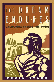 Title: The Dream Endures: California Enters the 1940s, Author: Kevin Starr