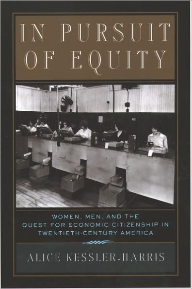 In Pursuit of Equity: Women, Men, and the Quest for Economic Citizenship in 20th-Century America / Edition 1