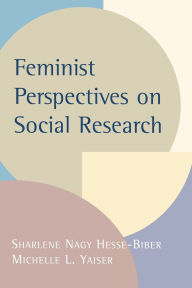 Title: Feminist Perspectives on Social Research / Edition 1, Author: Sharlene Nagy Hesse-Biber