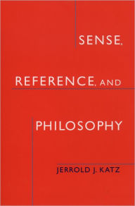 Title: Sense, Reference, and Philosophy, Author: Jerrold J. Katz