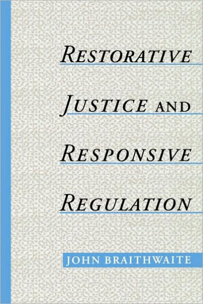 Restorative Justice & Responsive Regulation / Edition 1