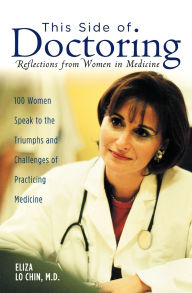 Title: This Side of Doctoring: Reflections from Women in Medicine, Author: Eliza Lo Chin