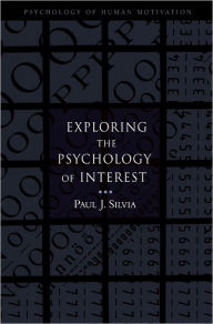 Title: Exploring the Psychology of Interest, Author: Paul J. Silvia