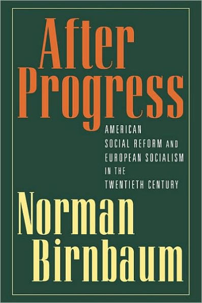 After Progress: American Social Reform and European Socialism in the Twentieth Century