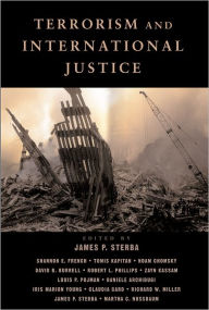 Title: Terrorism and International Justice / Edition 1, Author: James P. Sterba