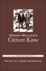 Title: Orson Welles's Citizen Kane: A Casebook, Author: James Naremore