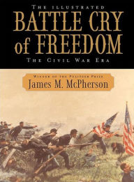 Title: The Illustrated Battle Cry of Freedom: The Civil War Era, Author: James M. McPherson