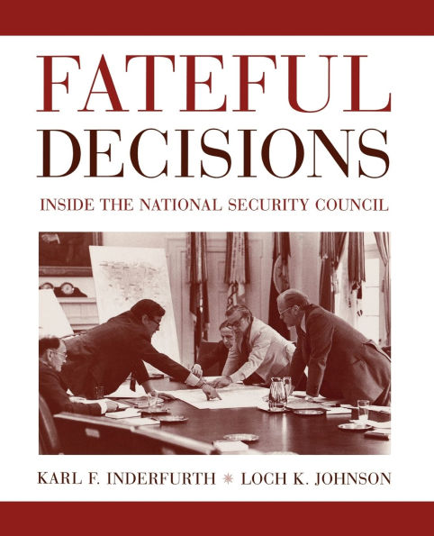 Fateful Decisions: Inside the National Security Council / Edition 1