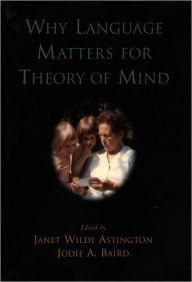 Title: Why Language Matters for Theory of Mind / Edition 1, Author: Janet Wilde Astington