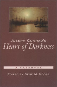 Title: Joseph Conrad's Heart of Darkness: A Casebook / Edition 1, Author: Gene M. Moore