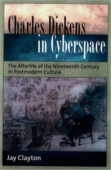 Charles Dickens Cyberspace: the Afterlife of Nineteenth Century Postmodern Culture