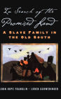In Search of the Promised Land: A Slave Family in the Old South / Edition 1