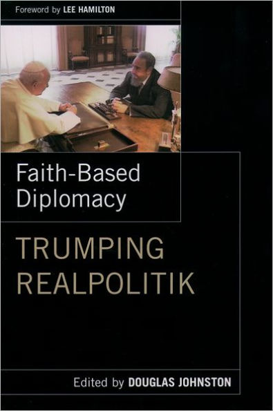 Faith-Based Diplomacy: Trumping Realpolitik / Edition 1