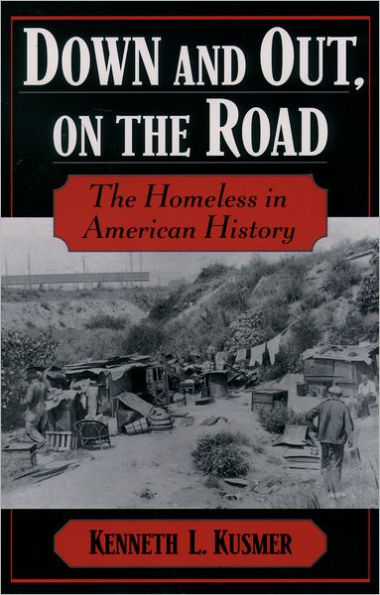 Down and Out, on the Road: The Homeless in American History / Edition 1