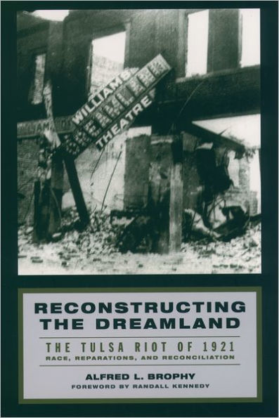 Reconstructing The Dreamland: Tulsa Riot of 1921: Race, Reparations, and Reconciliation
