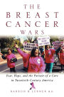 The Breast Cancer Wars: Hope, Fear, and the Pursuit of a Cure in Twentieth-Century America