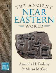 Title: The Ancient Near Eastern World / Edition 1, Author: Amanda H. Podany