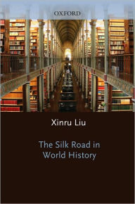 Title: The Silk Road in World History, Author: Xinru Liu