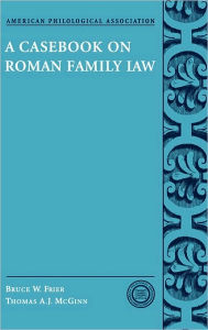 Title: A Casebook on Roman Family Law, Author: Bruce W. Frier