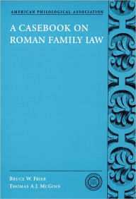 Title: A Casebook on Roman Family Law / Edition 1, Author: Bruce W. Frier