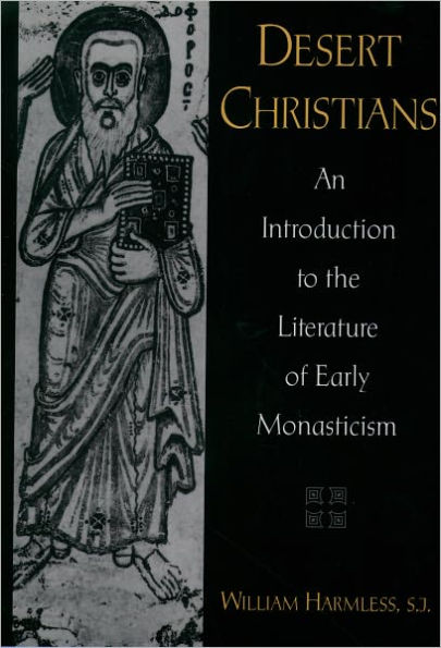 Desert Christians: An Introduction to the Literature of Early Monasticism / Edition 1