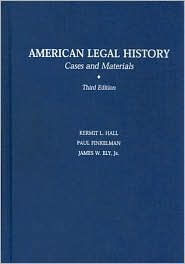 Title: American Legal History: Cases and Materials / Edition 3, Author: Kermit L. Hall