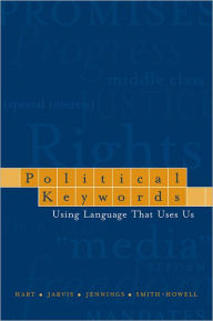 Title: Political Keywords: Using Language that Uses Us / Edition 1, Author: Roderick P. Hart