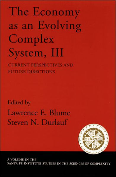 The Economy As an Evolving Complex System, III: Current Perspectives and Future Directions / Edition 1