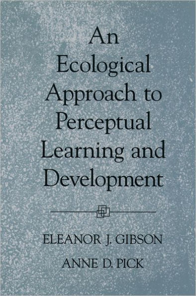 An Ecological Approach to Perceptual Learning and Development / Edition 1