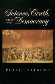 Title: Science, Truth, and Democracy / Edition 1, Author: Philip Kitcher