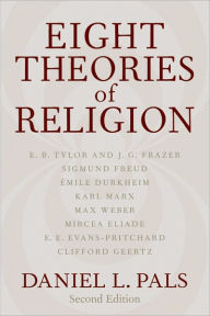 Title: Eight Theories of Religion / Edition 2, Author: Daniel L. Pals