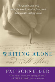 Title: Writing Alone and with Others, Author: Pat Schneider