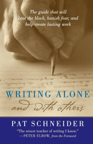 Title: Writing Alone and with Others, Author: Pat Schneider