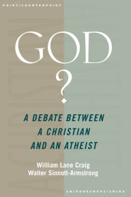 Title: God?: A Debate between a Christian and an Atheist / Edition 1, Author: William Lane Craig